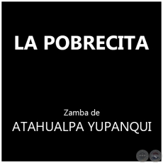 LA POBRECITA - Zamba de ATAHUALPA YUPANQUI  